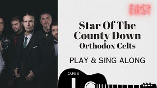 Star Of The County Down Orthodox Celts sing amp play along with easy chords lyrics guitar amp Karaoke [upl. by Tolkan]