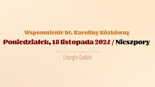 Nieszpory  18 listopada 2024  Bł Karoliny Kózkówny [upl. by Nyrmac696]