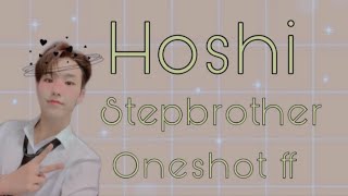 StepbrotherSEVENTEEN Oneshot FFHoshi [upl. by Man580]