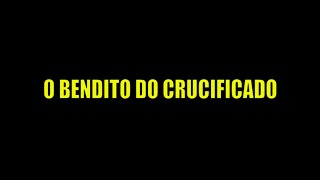 BENDITO DO CRUCIFICADO [upl. by Ecital]