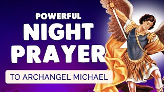 🙏 Powerful Night Prayer to Archangel Michael [upl. by Rog870]