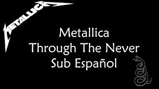 Metallica Through The Never Sub EspLyrics [upl. by Sosthena]