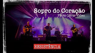 SOPRO DO CORAÇÃO  RESISTÊNCIA Photo Lyric Video [upl. by Kling]