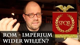 Rom Imperium wider Willen  Gedanken zur Expansionsgeschichte der Römischen Republik [upl. by Eisse667]