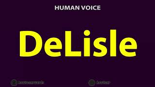 How To Pronounce DeLisle [upl. by Enived]