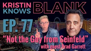 KristinKnowsBlank Ep 77 with Brad Garrett [upl. by Jojo]