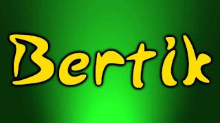 Bertik [upl. by Togram]