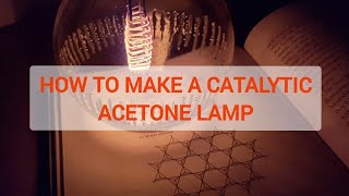 How to make a working acetone lamp with a copper catalyst [upl. by Cohlette]