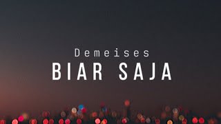 DEMEISES  BIAR SAJA demeises liriklagu biarsaja [upl. by Matheny]