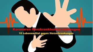 Koronaren Herzkrankheiten vorbeugen10 Lebensmittel gegen Herzerkrankungen [upl. by Markland521]