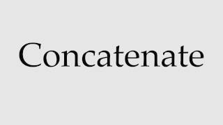 How to Pronounce Concatenate [upl. by Yduj]