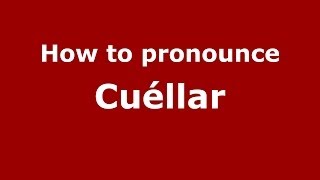 How to pronounce Cuéllar SpainSpanish  PronounceNamescom [upl. by Mattson]