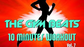 THE GYM BEATS quot10 Minutes Workout Vol7quot  Track 19 BEST WORKOUT MUSICFITNESSMOTIVATIONSPORTS [upl. by Maryjane]