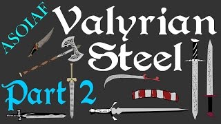 ASOIAF  Valyrian Steel Part 2 of 2  Book Spoilers  Focus Series [upl. by Ttessil]