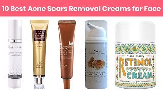 10 Best Acne Scars Removal Creams for Face 2019  Also Fade Dark Spots Sun Spots Tan Wrinkles etc [upl. by Dulsea84]