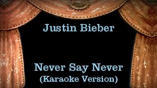 Justin Bieber  Never Say Never  Lyrics Karaoke Version [upl. by Carl]