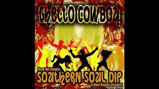 Ghetto Cowboy  Southern Soul Dip 2013 [upl. by Etnuaed]