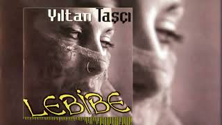 Yıltan Taşçı  Lebibe Official Audio [upl. by Edmonds]