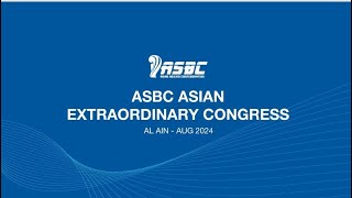 ASBC Asian Extraordinary Congress  Al Ain August 31 2024 [upl. by Hsaka]