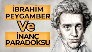 İbrahim peygamberin inanç paradoksu  Søren Kierkegaard [upl. by Elodie]