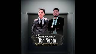 Quien Me Puede dar Perdón Domingo Raymundo Feat Juan Rivero [upl. by Yeltsew]