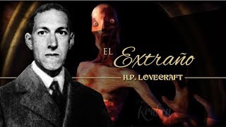 EL EXTRAÑO de H P LOVECRAFT  narrado por EL ABUELO KRAKEN 🦑 [upl. by Grange171]