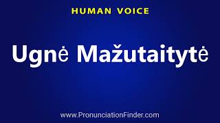 How To Pronounce Ugne Mazutaityte [upl. by Otiv]