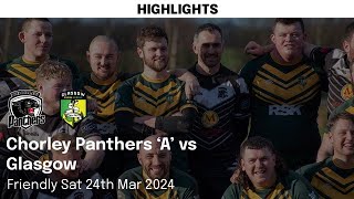 Match Highlights Chorley Panthers A 58  12 Glasgow Rugby League [upl. by Nbi]