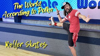 Roller Skates — The World According to Polka [upl. by Fulks]