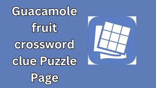 Guacamole fruit crossword clue Puzzle Page [upl. by Ahsitaf]