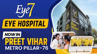 Indias Best Eye Doctors Now in Preet Vihar East Delhi  Eye7 Hospital Tour [upl. by Li]