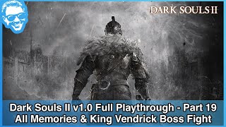 All Memories amp King Vendrick Boss Fight  Dark Souls II v10 Full Playthrough  Part 1921 [upl. by Kere]