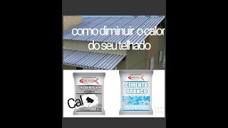 COMO DIMINUIR CALOR DO SEU TELHADO  PINTAR TELHADO CASEIRO CAL E CIMENTO BRANCO REFRESCA O TELHADO [upl. by Karoline]