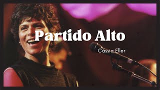 Cassia Eller  Partido Alto Lyric [upl. by Richard]