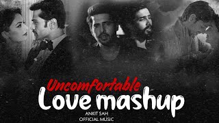 Uncomfortable Love Mashup Dard Dilo ke kam Jate  Darshan Raval ANKIT SAH OFFICIAL MUSIC [upl. by Mackie]