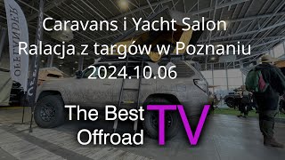 Szukam offroadu na targach Caravans Salon Yacht Salon Tour Salon 2024 Poznań  relacja [upl. by Gelman975]