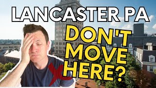 DONT Move to Lancaster PA  WATCH FIRST BEFORE MOVING to Lancaster  Lancaster PA Real Estate [upl. by Sylirama]