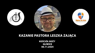 Kościół Boży w Gliwicach Wieczór Słowa i Uwielbienia Kazania pastora Leszka Zająca 06 11 2024 e [upl. by Cynara]