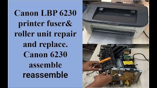 How to replace the fuser unit and roller in the Canon LBP 6230 printer How to reassemble Canon 6230 [upl. by Weight873]