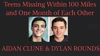 Dylan Rounds and Aidan Clune  Missing Within 100 Miles and One Month of Each Other [upl. by Akemor]