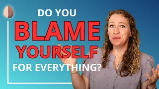 Why You Blame Yourself for Everything [upl. by Toni]