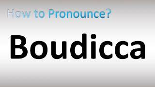 How to Pronounce Boudicca [upl. by Cohe]