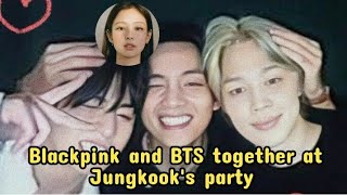 Blackpink amp BTS at Jungkook’s Party [upl. by Ahsieker]