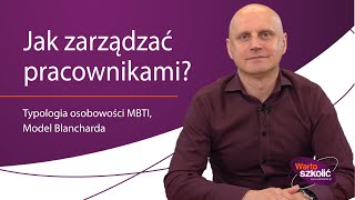 Zarządzanie pracownikami z wykorzystaniem typologii osobowości MBTI oraz modelu Blancharda [upl. by Eiznekam]