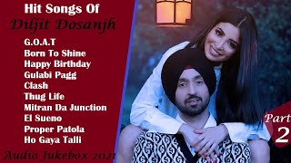 Best Of Diljit Dosanjh Part2  Super Hit Songs of Diljit Dosanjh  Punjabi Jukebox 2020 [upl. by Naleek647]