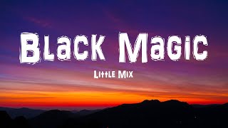 Little Mix  Black Magic Lyrics [upl. by Skolnik990]