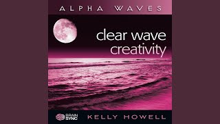 Clear Wave Creativity  Alpha Waves [upl. by Yengac]