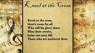 Kneel at the Cross Hymn with lyrics [upl. by Mitzie869]