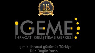 İGEME quot İhracatı Geliştirme Merkezi quot BİR HAYALİMİZ VAR [upl. by Sivar929]