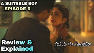 A Suitable Boy Episode 6 Review amp Explained  Bbc Web Series  A Suitable Boy Review [upl. by Past43]